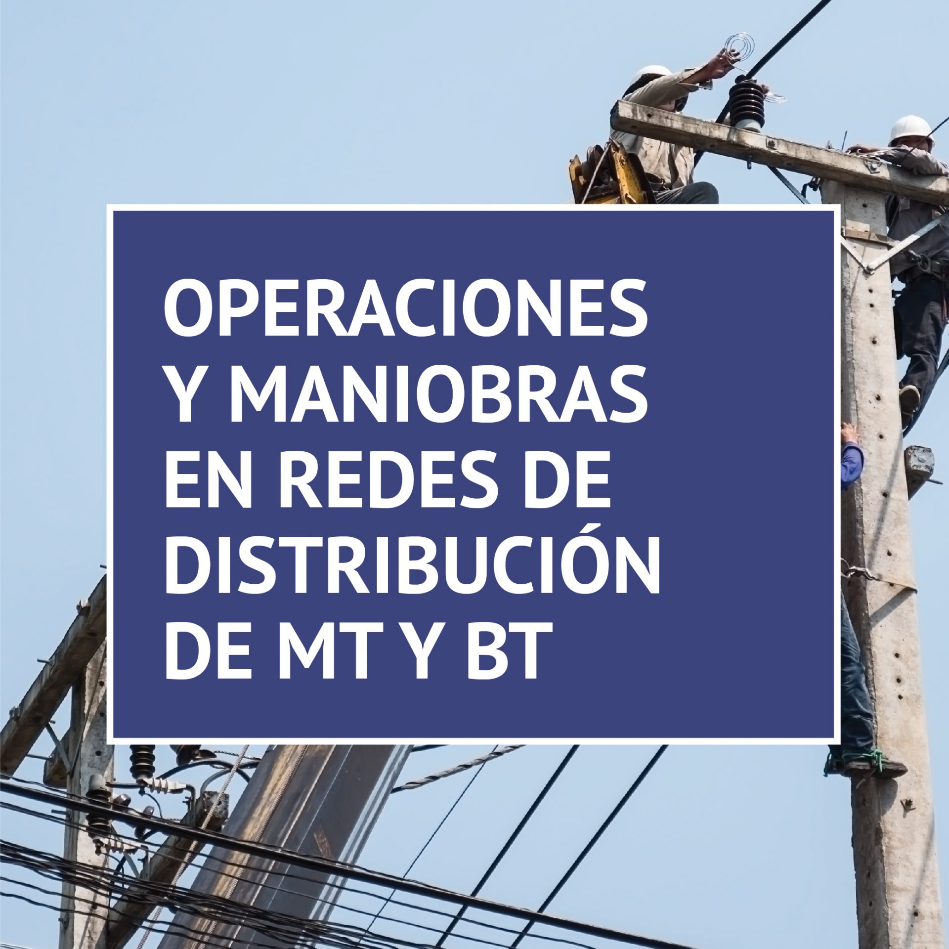 OPERACIONES Y MANIOBRAS EN REDES DE DISTRIBUCION DE MT Y BT IDE